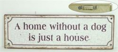 Sinal A home without a dog is just a hous