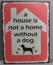 Sinal A house is not a home without a dog